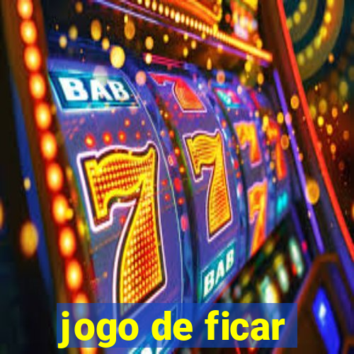 jogo de ficar